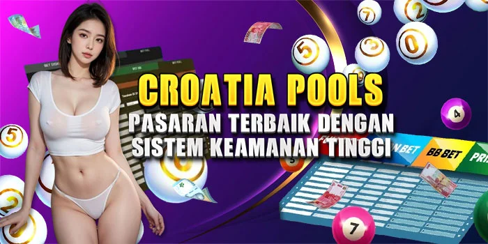 Croatia Pools – Pasaran Terbaik dengan Sistem Keamanan Tinggi & Hasil Akurat