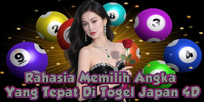 Rahasia Memilih Angka Yang Tepat Di Togel Japan 4D
