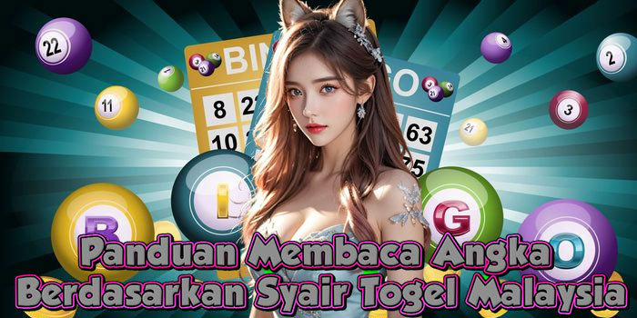 Panduan Membaca Angka Berdasarkan Syair Togel Malaysia