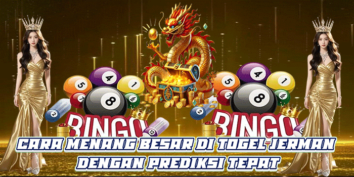 Cara Menang Besar di Togel Jerman Dengan Prediksi Tepat