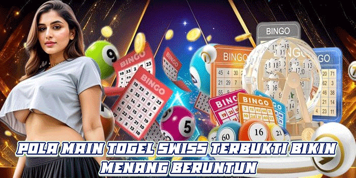 Pola Main Togel Swiss Terbukti Bikin Menang Beruntun