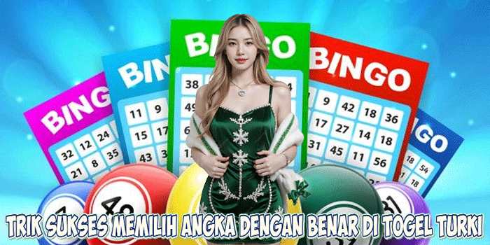 Trik Sukses Memilih Angka Dengan Benar di Togel Turki