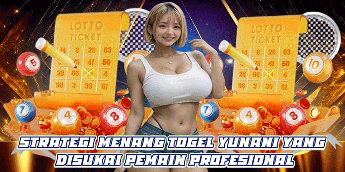 Strategi Menang Togel Yunani yang Disukai Pemain Profesional