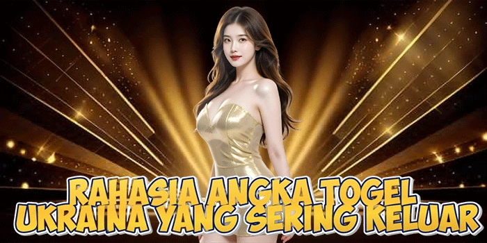 Rahasia Angka Togel Ukraina yang Sering Keluar Rahasia Angka Togel Ukraina yang Sering Keluar