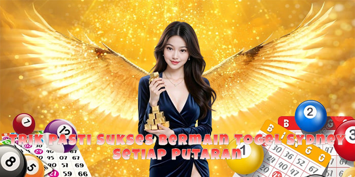 Trik Pasti Sukses Bermain Togel Sydney Setiap Putaran