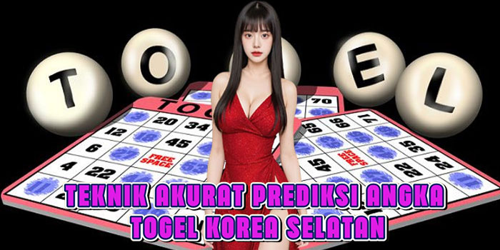 Teknik Akurat Prediksi Angka Togel Korea Selatan