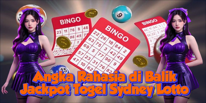 Angka Rahasia di Balik Jackpot Togel Sydney Lotto