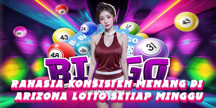 Rahasia Konsisten Menang Di Arizona Lotto Setiap Minggu