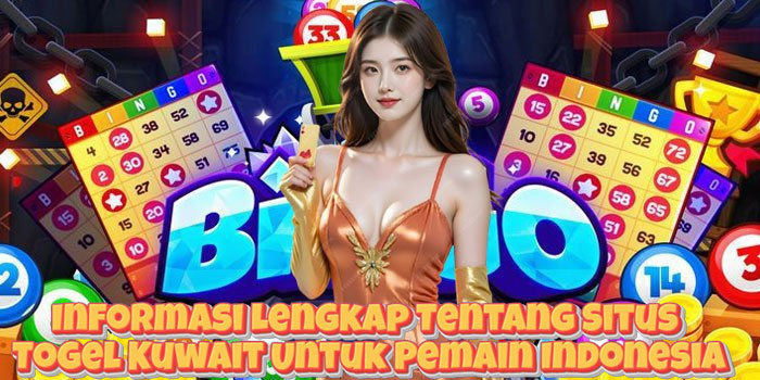 Informasi Lengkap Tentang Situs Togel Kuwait Untuk Pemain Indonesia